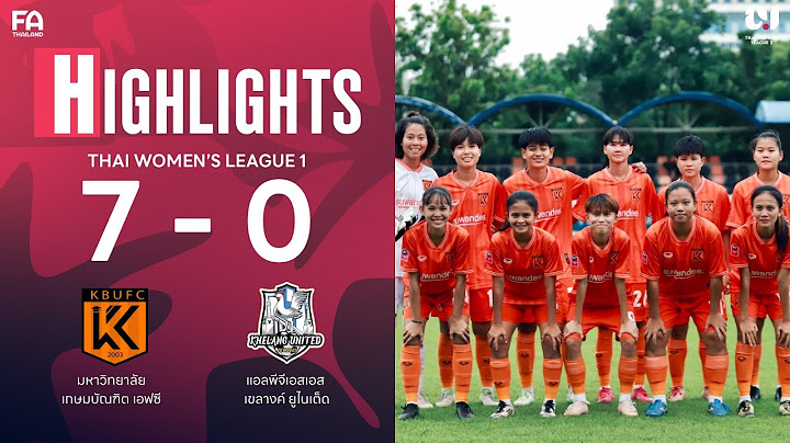 👀 HIGHLIGHTS | มหาวิทยาลัยเกษมบัณฑิต เอฟซี 7 - 0 แอลพีจีเอสเอส เขลางค์ ยูไนเต็ด