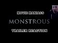 MONSTROUS Trailer Reaction - MOVIE MANIACS