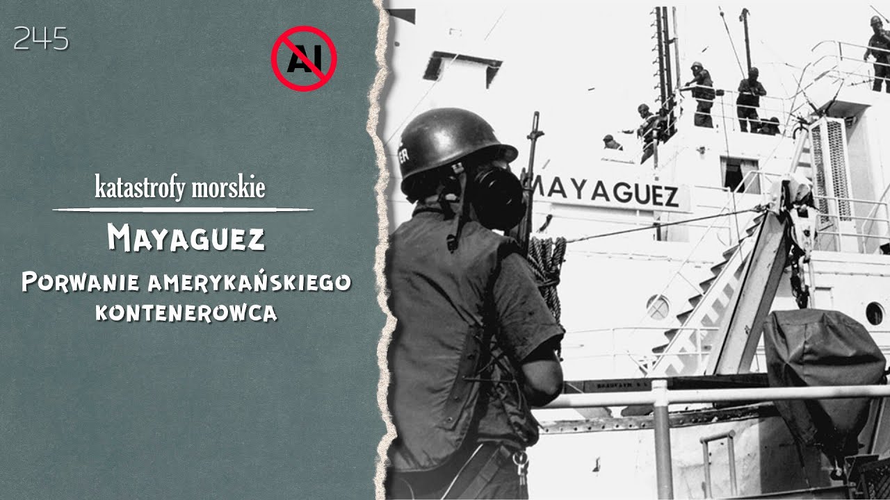 Katastrofy morskie. Epizod 245. Mayaguez. Porwanie amerykańskiego kontenerowca