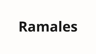 How to pronounce Ramales