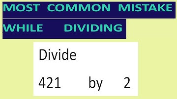 Divide    421        by      2       Most   common  mistake  while   dividing