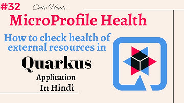 Part-32 MicroProfile Health with Quarkus in Hindi | How to check health of external resource and Api