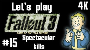 Fallout 3 gameplay | Part 15: Spectacular kills | Let