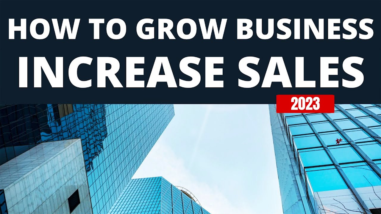 How to Grow Business and Increase sales in 2023 - YouTube