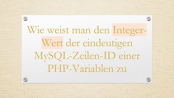 Wie weist man den Integer-Wert der eindeutigen MySQL-Zeilen-ID einer PHP-Variablen zu