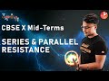 Electricity - 6 | Series and Parallel Resistance | CBSE Class 10 Physics | Science Chapter 12 (2019)