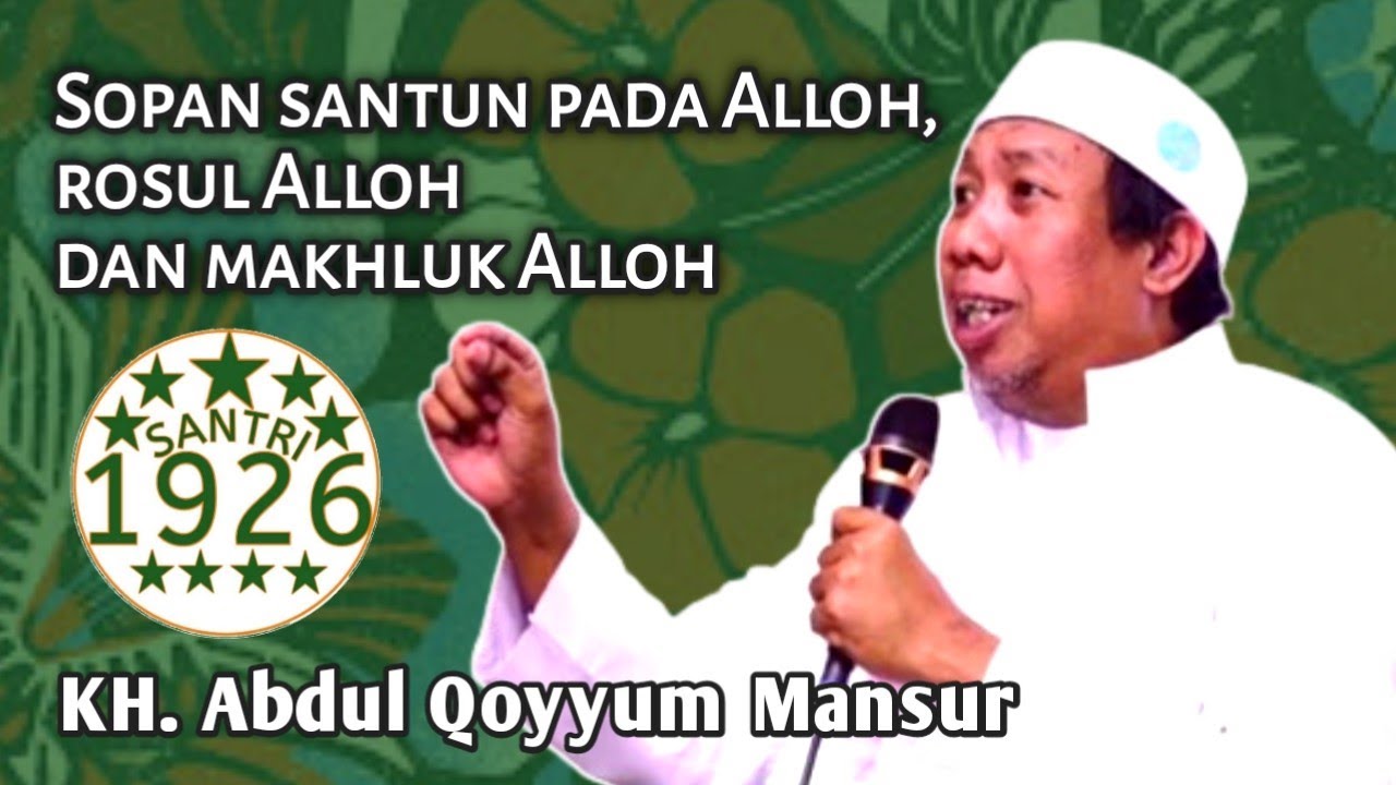 Tata Krama Pada Alloh, Rosul Alloh dan Makhluk Alloh | Gus Qoyyum | KH. Abdul Qoyyum Mansur