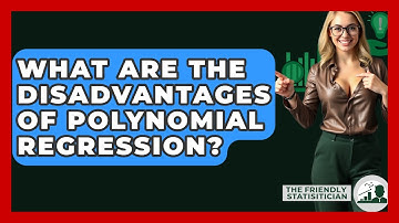 What Are The Disadvantages Of Polynomial Regression? - The Friendly Statistician