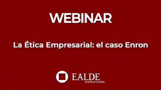 La Ética Empresarial: el caso Enron