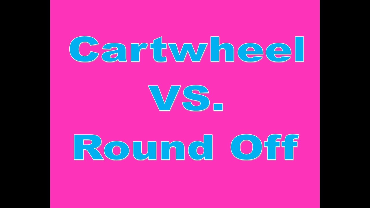 How To Cartwheel VS. Round Off YouTube