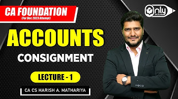 Lecture 1 | Chap 6.2 Consignment | Accounts for CA Foundation Dec 2023 | CA CS Harish A Mathariya