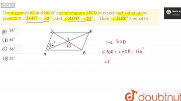 The diagonals AC and BD of a parallelogram ABCD intersect each other at the point O. If angleDAC...