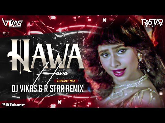 HAWA HAWA AYE HAWA (CIRCUIT MIX) - DJ VIKAS & R STAR REMIX | HASSAN JAHANGIR | ISHTAR MUSIC class=