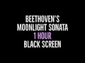Beethoven&#39;s Moonlight Sonata - 1 Hour Long - with Black Screen