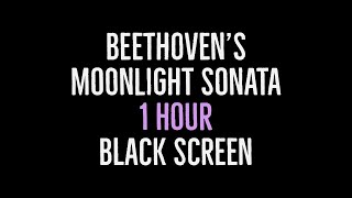 Beethoven's Moonlight Sonata - 1 Hour Long - with Black Screen