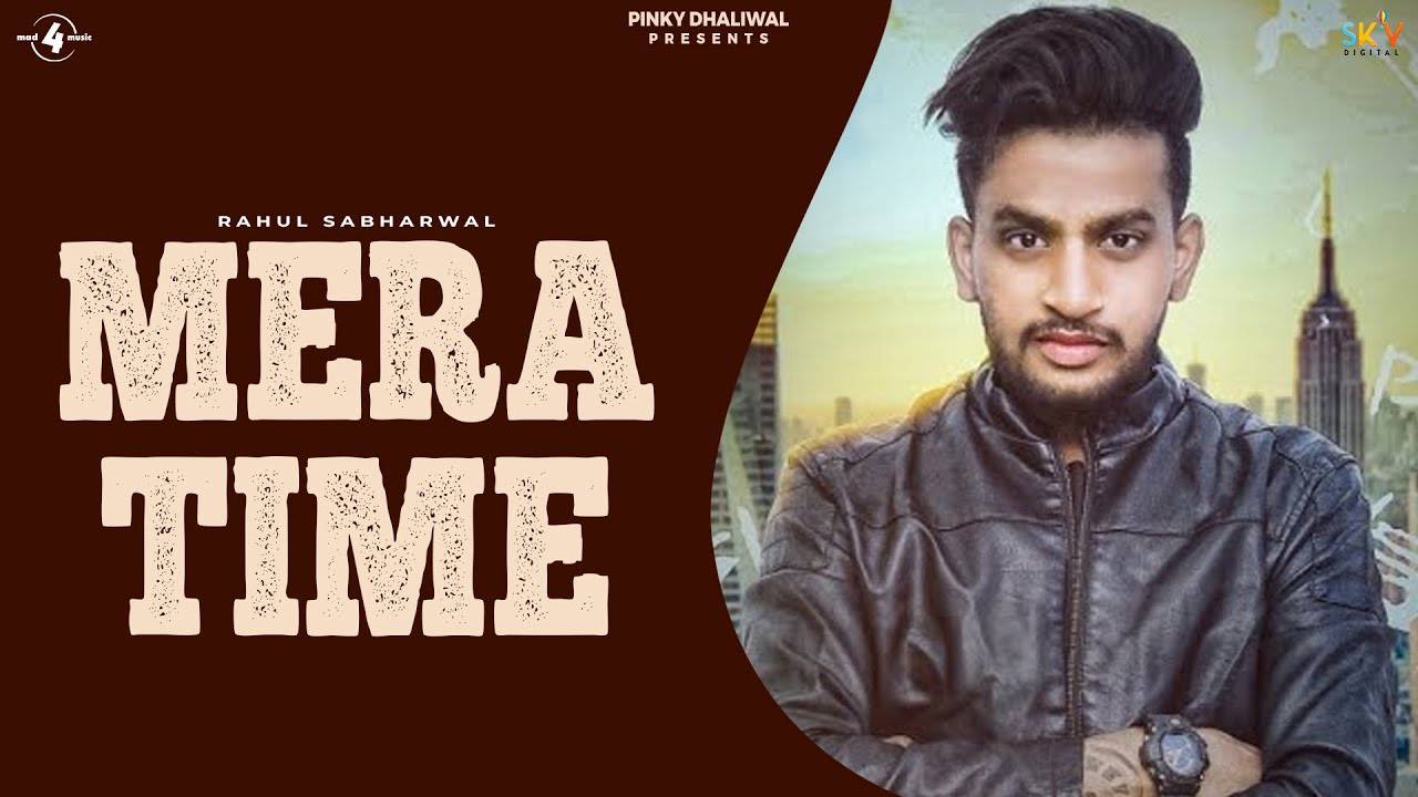 Mera Time (4K VIDEO) | Rahul Sabharwal | New Punjabi Song 2018 | Latest Punjabi Song 2018