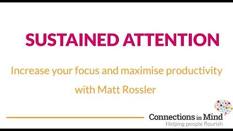 Sustained Attention - Increase your focus and maximise your productivity