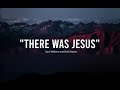 There Was Jesus by: Zach Williams For 1 Hour Lyrics