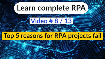Top 5 Reasons for RPA Projects Fail - Robotic process automation