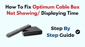 How To Fix Optimum Cable Box Not Showing/ Displaying Time