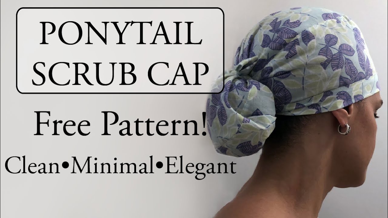 No Buttonhole Ponytail Scrub Cap Detailed Step By Step Tutorial Free Pattern YouTube