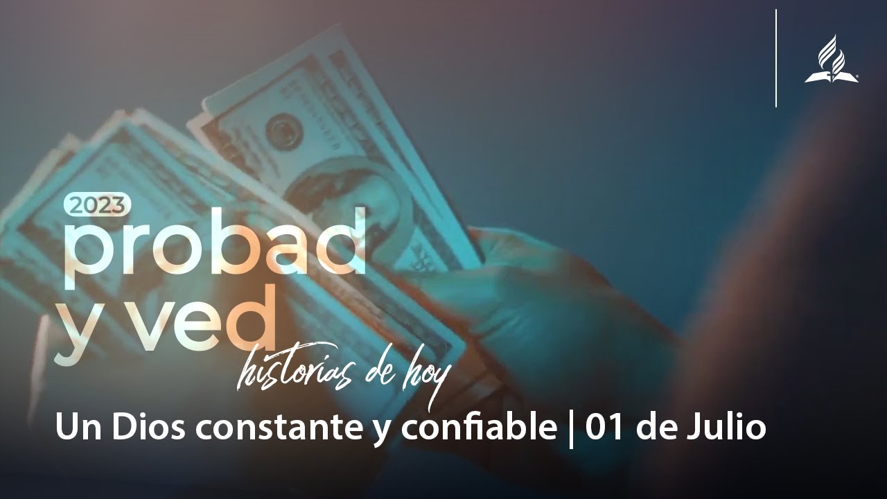 Un Dios constante y confiable | Probad y Ved 2023 (01/Jul) - YouTube