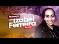 5 MINISTRAÇÕES COM  EV. IZABEL FERREIRA