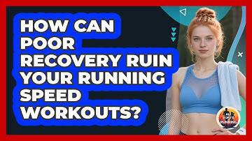 How Can Poor Recovery Ruin Your Running Speed Workouts? - All Sorts Of Running