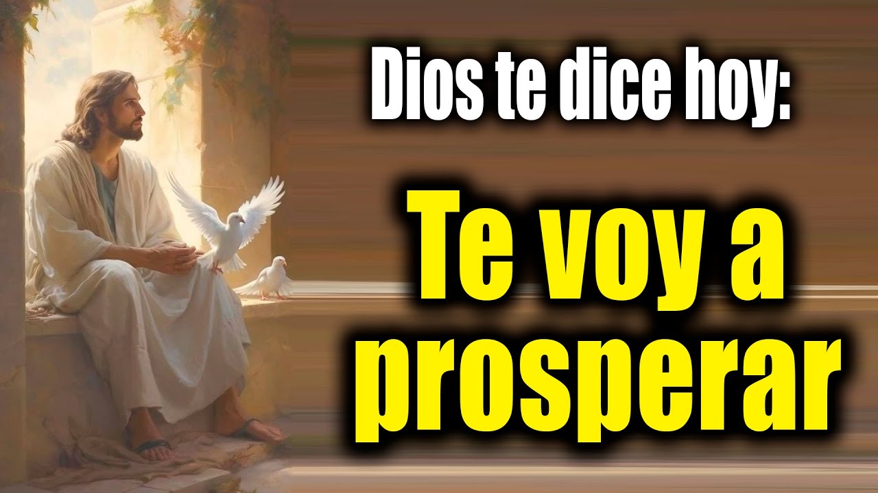DIOS TE DICE HOY - Te voy a prosperar - YouTube