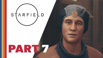 Starfield - Unity // Main Quest Storyline Part 7 / No Commentary - Walkthrough
