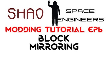 Space Engineers Modding Tutorial Ep6: Block Mirroring