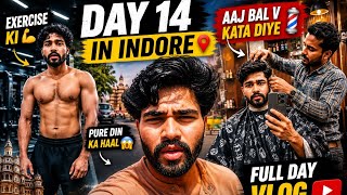 INDORE DAY 14 💪 Exercise Kiya + Naye Haircut Ka Transformation 😎