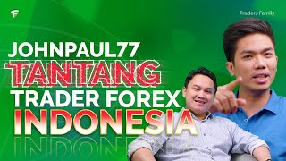 Tantangan Terbuka Johnpaul77 Untuk Semua Trader Forex Indonesia