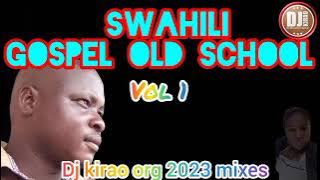 DJ KIRAO ORG 2023 BEST OF GOSPEL SONGS OLD SCHOOL
