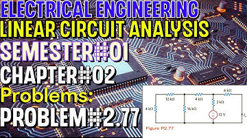 Linear Circuit Analysis | Chapter#02 | Problem#2.77 | Basic Engineering Circuit Analysis