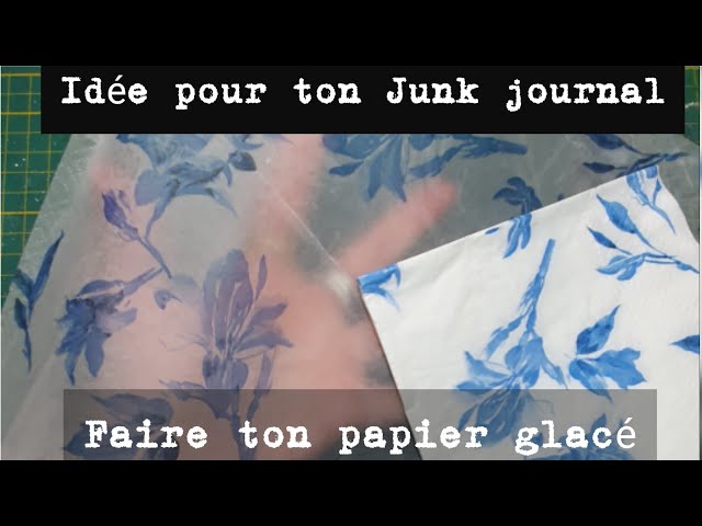 Idée pour ton Junk Journal *10* Faire ton papier glacé 