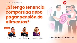 Evento presencial: ¿Si tengo tenencia compartida debo pagar pensión de alimentos?