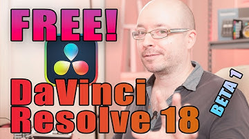 Davinci Resolve 18 release! (beta 1) FREE (& free upgrade for studio)
