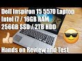 Dell Inspiron 15 5570 Laptop, Intel i7,16GB RAM, 256GB SSD/2TB HDD [Hands on Review and Test]