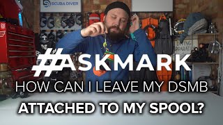 How Can I Leave my dSMB Attached to My Spool? #askmark #scuba