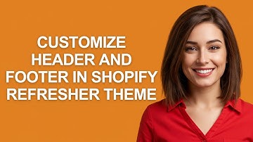 Customize Header And Footer In Shopify Refresher Theme - AshleyHowTo