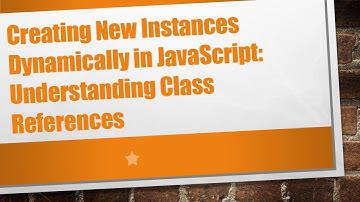 Creating New Instances Dynamically in JavaScript: Understanding Class References