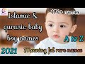 175 muslim quranic baby boy names with meaning  rare baby boy names 2021az trending names
