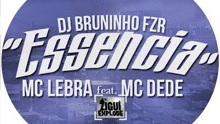 MC Dede e MC Lebra - Essência (Áudio Oficial - DJ Bruninho FZR)