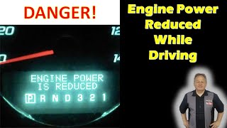 Engine Reduced Power Mode  Loss of Power While Driving
