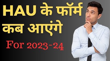 HAU Application form 2023:Start date,Eligibility &How to apply|HAU के कब आएंगे एप्लीकेशन फॉर्म|
