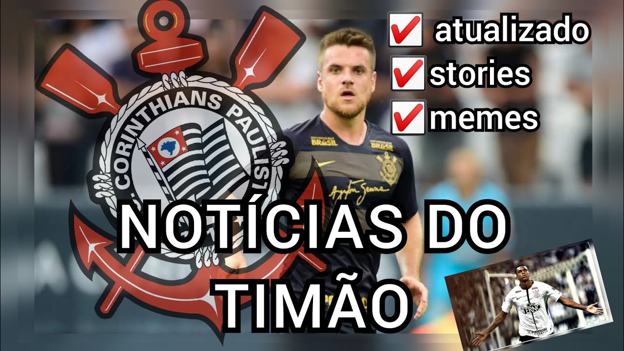 NOTÍCIAS DO CORINTHIANS - NOVIDADES DO TIMÃO HOJE - YouTube