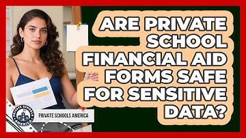 Are Private School Financial Aid Forms Safe For Sensitive Data? - Private Schools America