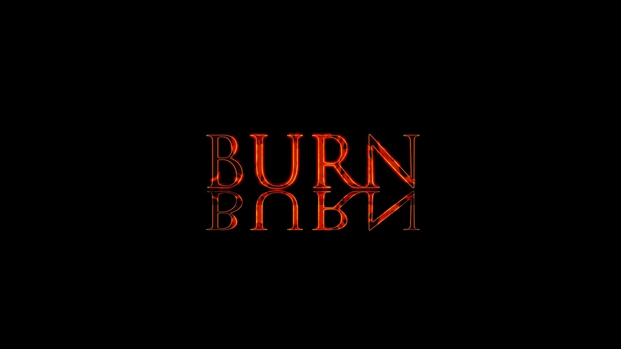 BURN - YouTube