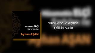 Ayhan Aşan | Dün Gece Sokağında (Official Audio)